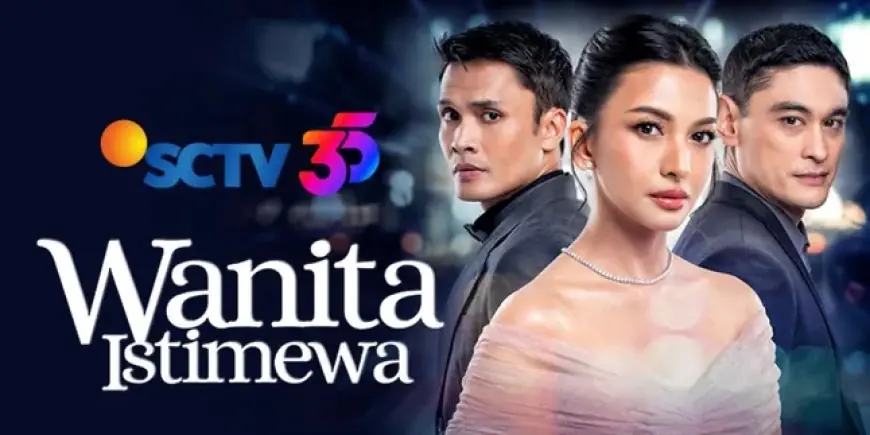Wanita Istimewa, Sinetron Terbaru SCTV yang Bikin Baper dan Penasaran Tayang di Vidio