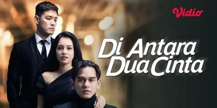 Hadirkan Kisah Cinta Segitiga Menarik, Sinetron Terbaru ‘DI ANTARA DUA CINTA' Segera Tayang di SCTV - Ini Sinopsisnya!